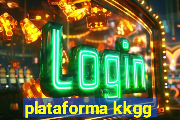 plataforma kkgg