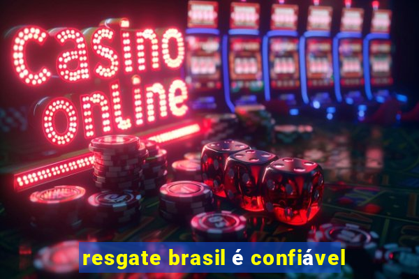 resgate brasil é confiável