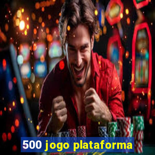 500 jogo plataforma