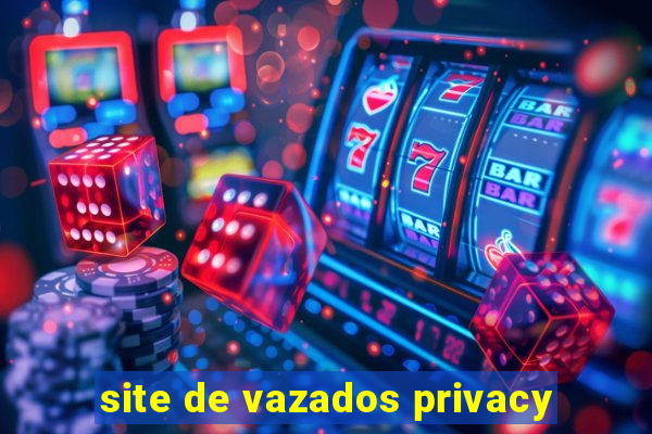 site de vazados privacy