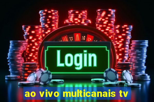 ao vivo multicanais tv