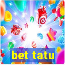 bet tatu