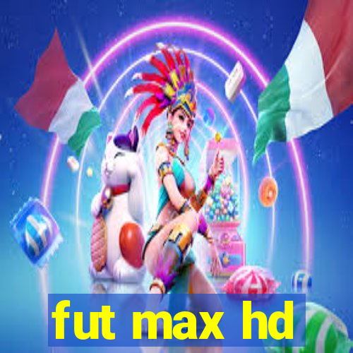 fut max hd