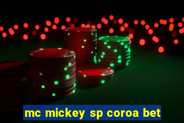 mc mickey sp coroa bet