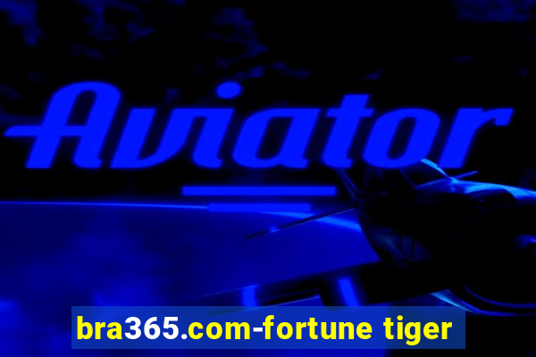 bra365.com-fortune tiger