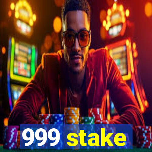 999 stake