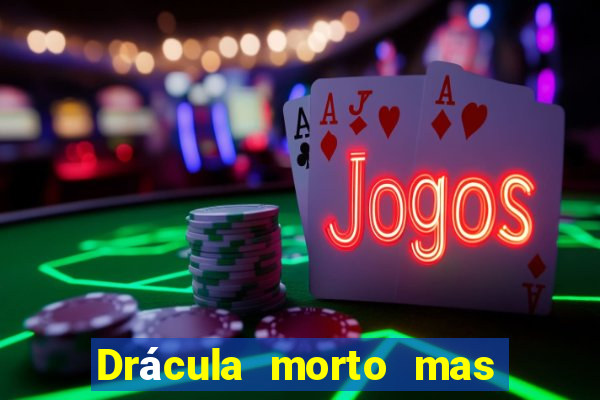 Drácula morto mas feliz download