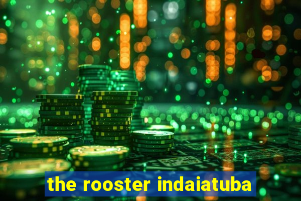 the rooster indaiatuba