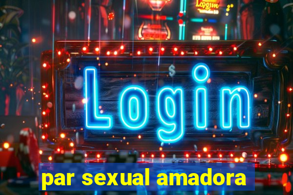 par sexual amadora