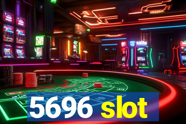 5696 slot