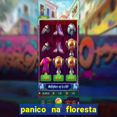 panico na floresta 4 filme completo dublado mega filmes