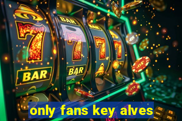 only fans key alves