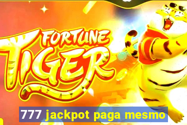 777 jackpot paga mesmo