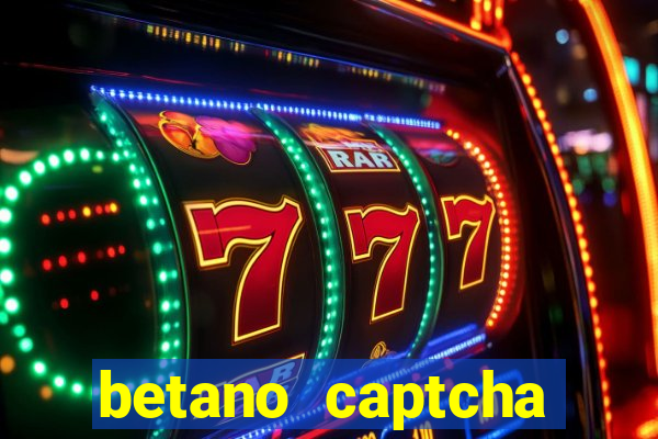 betano captcha security check