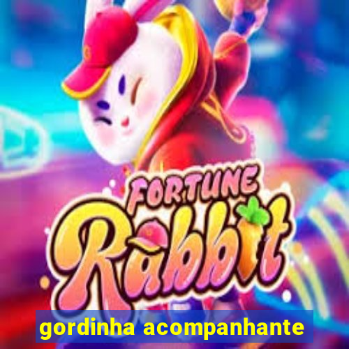 gordinha acompanhante