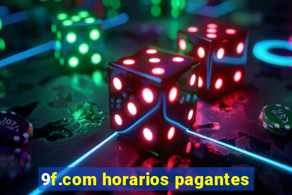 9f.com horarios pagantes