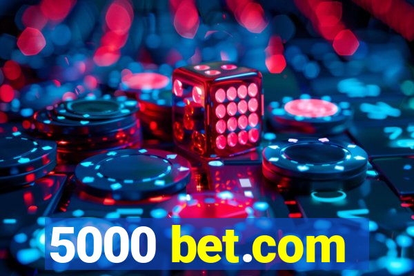 5000 bet.com