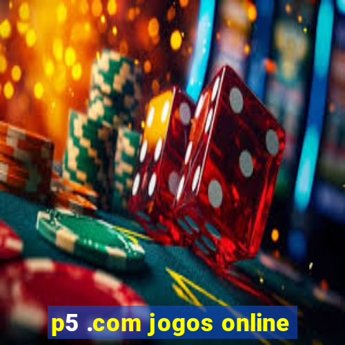 p5 .com jogos online