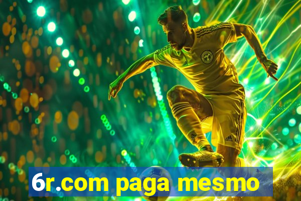 6r.com paga mesmo