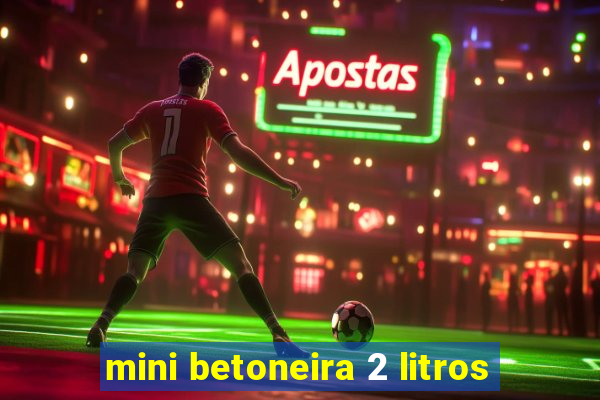 mini betoneira 2 litros