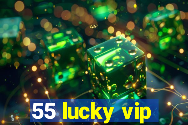 55 lucky vip