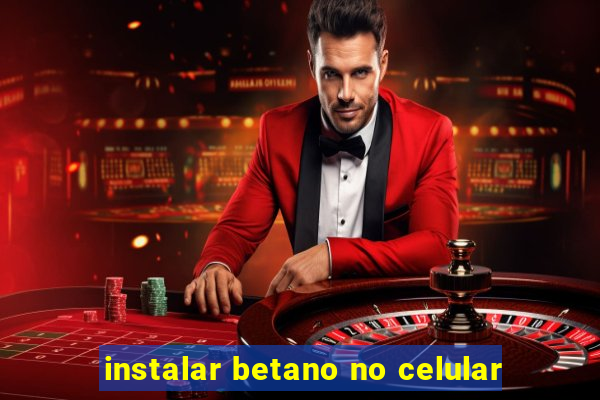 instalar betano no celular