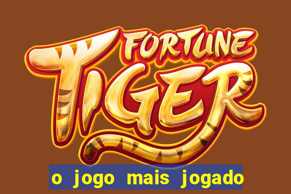 o jogo mais jogado do mundo