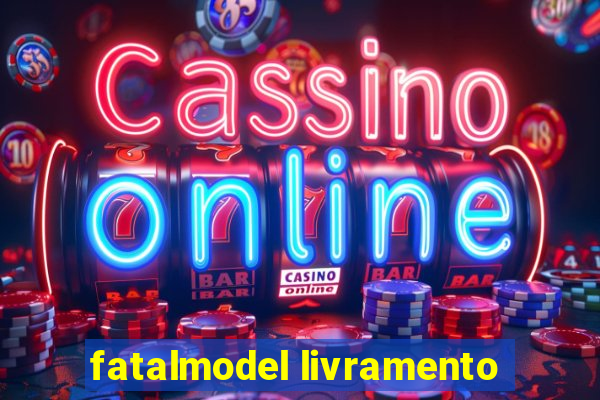 fatalmodel livramento