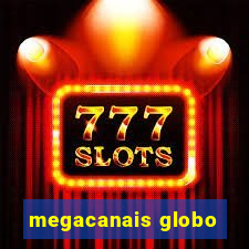 megacanais globo