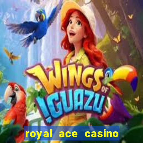 royal ace casino sign up bonus