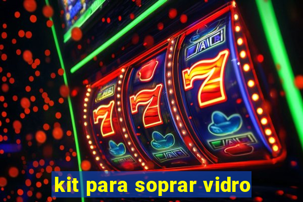 kit para soprar vidro