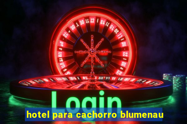 hotel para cachorro blumenau