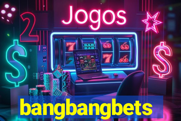 bangbangbets