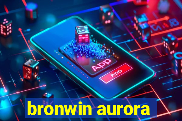 bronwin aurora