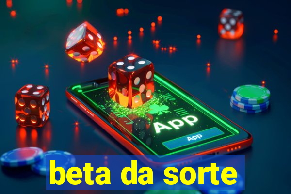 beta da sorte