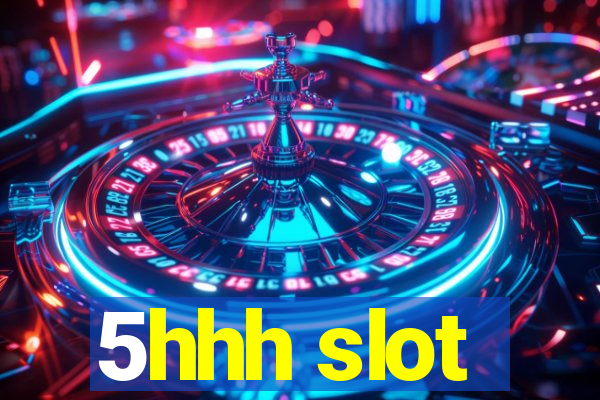 5hhh slot