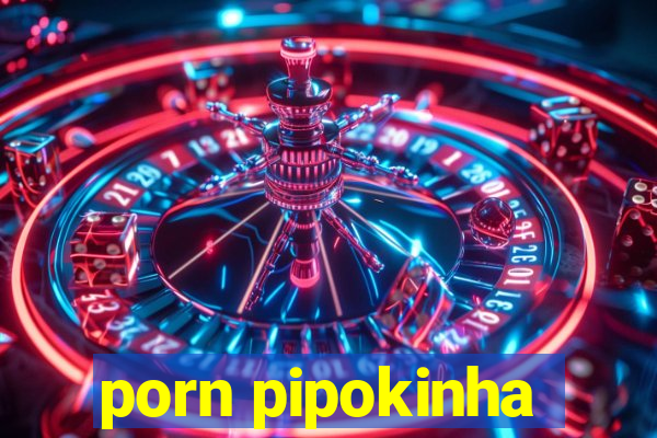 porn pipokinha