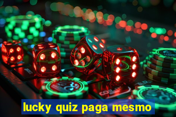 lucky quiz paga mesmo