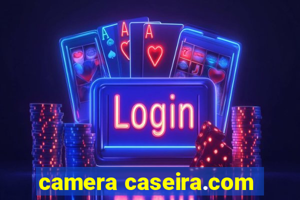 camera caseira.com