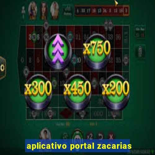 aplicativo portal zacarias