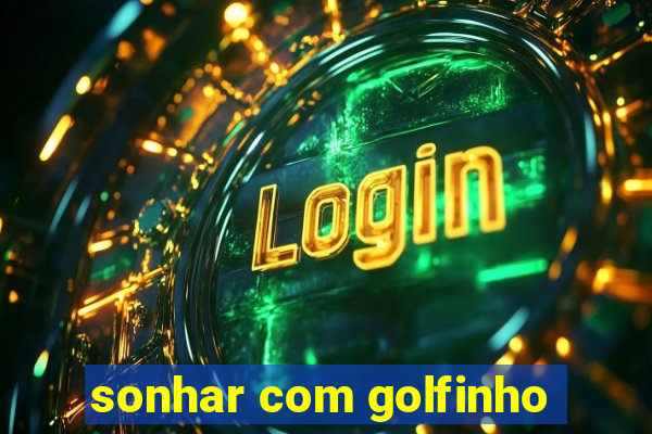 sonhar com golfinho