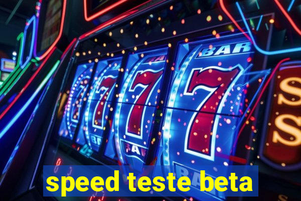 speed teste beta