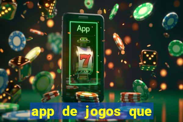 app de jogos que ganha dinheiro de verdade