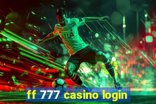 ff 777 casino login