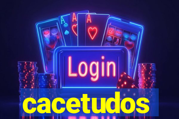 cacetudos