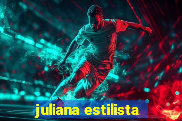 juliana estilista