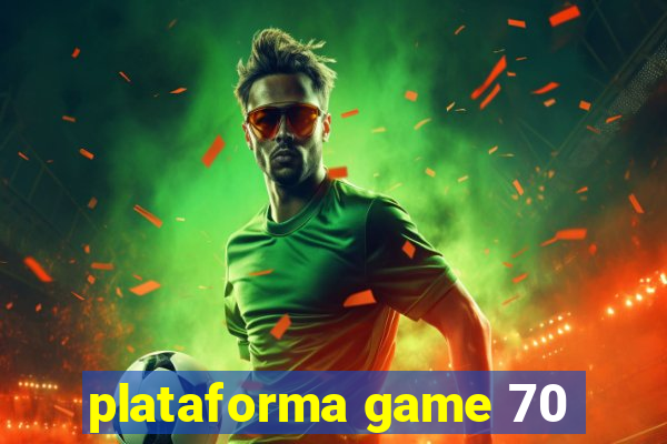 plataforma game 70