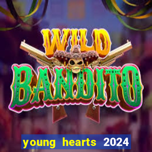 young hearts 2024 assistir online grátis