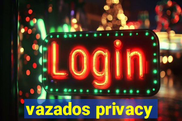 vazados privacy