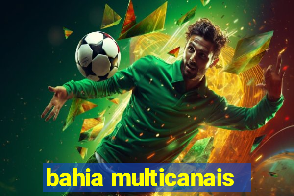 bahia multicanais